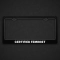 Black CERTIFIED FEMINIST plate frame with white lettering