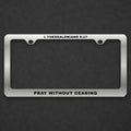 Pray Without Ceasing License Plate Frame